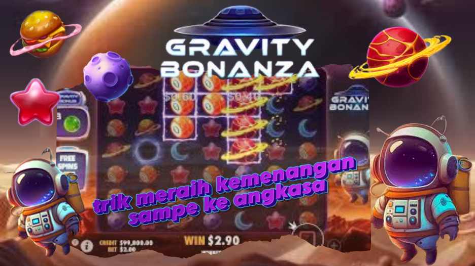 Trik Jitu Menang Game Gravity Bonanza: Melayang Menuju Kemenangan Besar